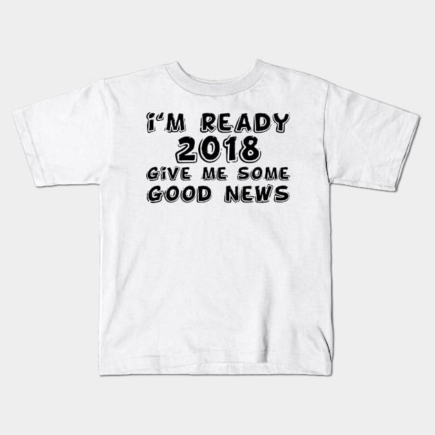 I'm ready 2018 Kids T-Shirt by melcu